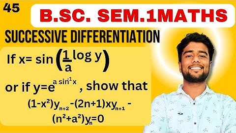 If x= sin(1/a log y ) or if y=e^a{sin}^-1 x, show that (1-x^2)yn+2-(2n+1)xyn+1-(n^2+a^2)yn=0 math