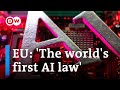 The eu agrees on ai regulations what will it mean for people and businesses in the eu  dw news