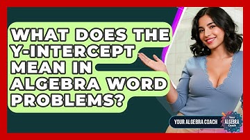 What Does The Y-intercept Mean In Algebra Word Problems? - Your Algebra Coach