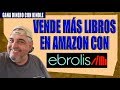 Cómo vender más libros en Amazon Kindle: Cristian Perfumo y EBROLIS