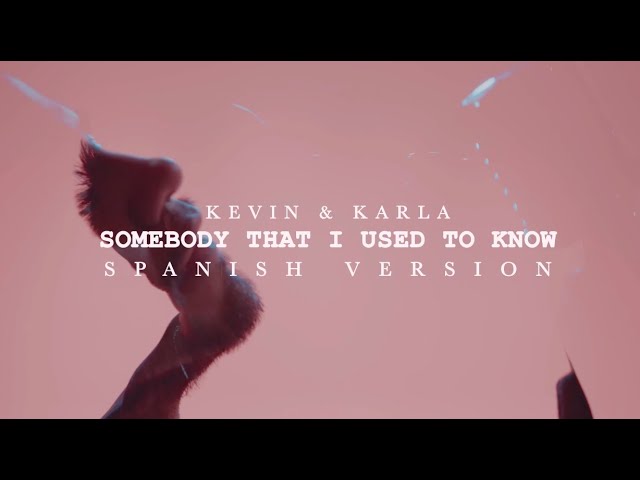 Somebody That I Used To Know (spanish version) - Kevin & Karla class=