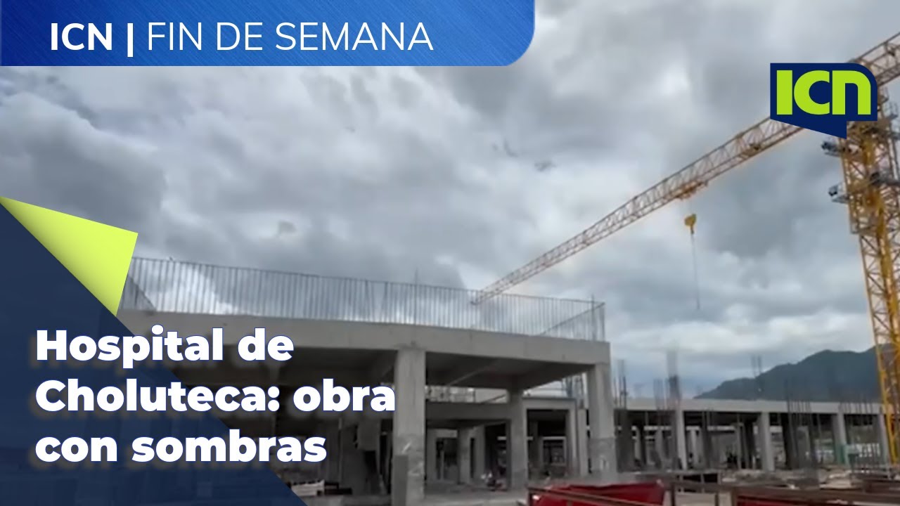 Promesa incumplida: hospital de Choluteca a cargo de empresa será inaugurado en el próximo gobierno