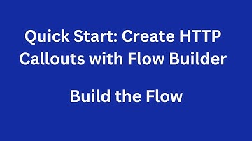 Quick Start: Create HTTP Callouts with Flow Builder || Build the Flow