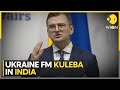 Ukraine Foreign Min Kuleba on two-day India visit, says &#39;we see India as important global power&#39;