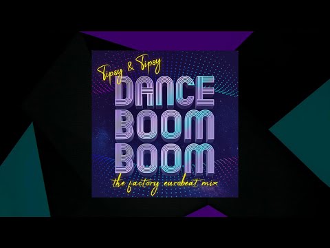 Dance Boom Boom (The Factory Eurobeat Mix) - Tipsy & Tipsy [SMX Cut]