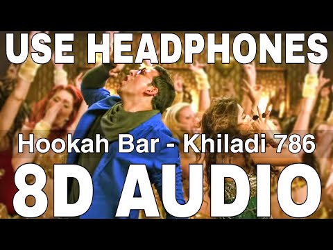 Hookah Bar 8D Audio Khiladi 786 Himesh Reshammiya Akshay Kumar Asin