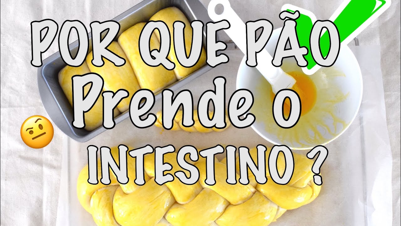 Por que pão prende Intestino ? - YouTube