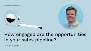 How engaged are the opportunities in your sales pipeline