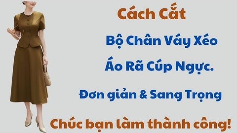 ✅ Cách Cắt Bộ Chân Váy Xéo,Cực Sang Trọng. Siêu Dễ Cắt.
