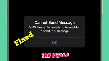 iOS 26/26.1 Cannot Send Message MMS Messaging Needs To Be Enabled To Send This Message 2025 (Fixed)