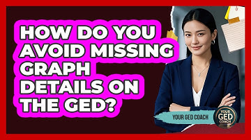 How Do You Avoid Missing Graph Details On The GED? - Your GED Coach