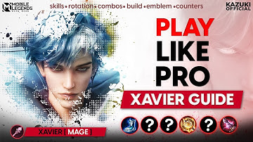 HOW TO USE XAVIER & COUNTER HIM | BUILD, COMBO & ROTATION | PLAY LIKE PRO GUIDE | KAZUKI OFFICIAL