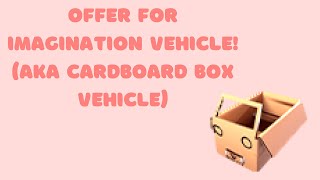 My Offer For Imagination Box! (Cardboard Box Vehicle)