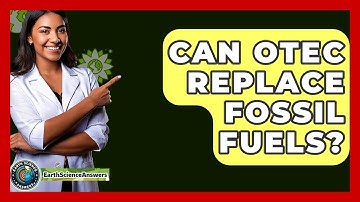 Can OTEC Replace Fossil Fuels? - Earth Science Answers