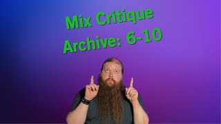 Mix Critique Archive: 6-10