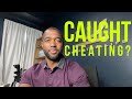 Caught cheating in a relationship?