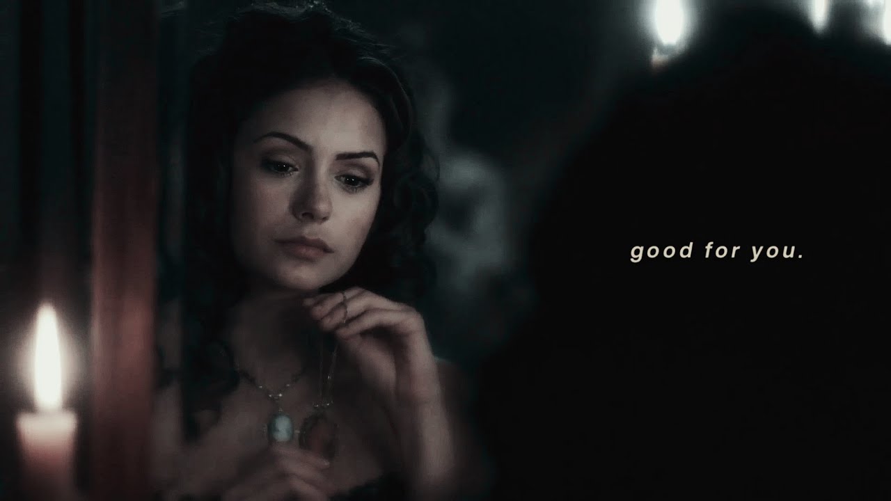 katherine pierce | good for you.
