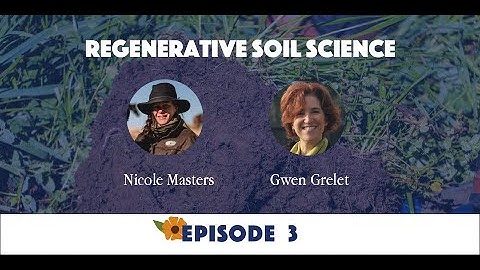 Webisode 3 - Regenerative Soil Science // Our Regenerative Future
