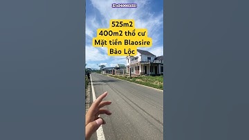 525m2,!400m2 thổ cư,!Mặt tiền Blaosire, Bảo Lộc #datbaoloc #batdongsan
