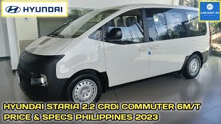Hyundai Staria 2.2 L CRDi Commuter 6 Speed M/T 11 Seater | Price & Specs Philippines 2023