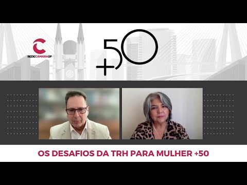 Os desafios da TRH para mulher +50 | +50 Faz Muito Bem