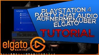 Playstation 4 Party Chat Audio aufnehmen ELGATO HD60S [Easy Tutorial][GERMAN][DEUTSCH]
