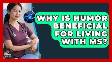 Why Is Humor Beneficial For Living With MS? - MS Support Network