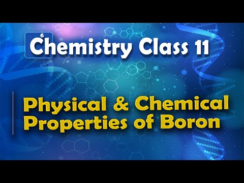 बोरॉन के भौतिक और रासायनिक गुण - पी ब्लॉक तत्व - रसायन विज्ञान कक्षा 11