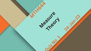 MTH644 Measure Theory Quiz No 1