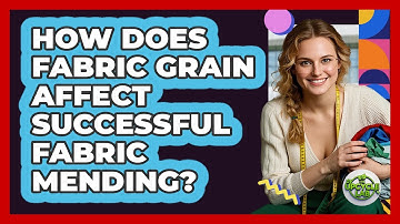 How Does Fabric Grain Affect Successful Fabric Mending? - The Upcycle Lab