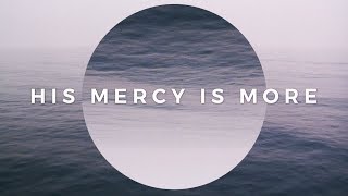 Video thumbnail of "His Mercy Is More (Official Lyric Video) - Keith & Kristyn Getty"