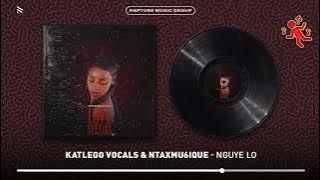 Katlego Vocals & Ntaxmu6ique - Nguye lo