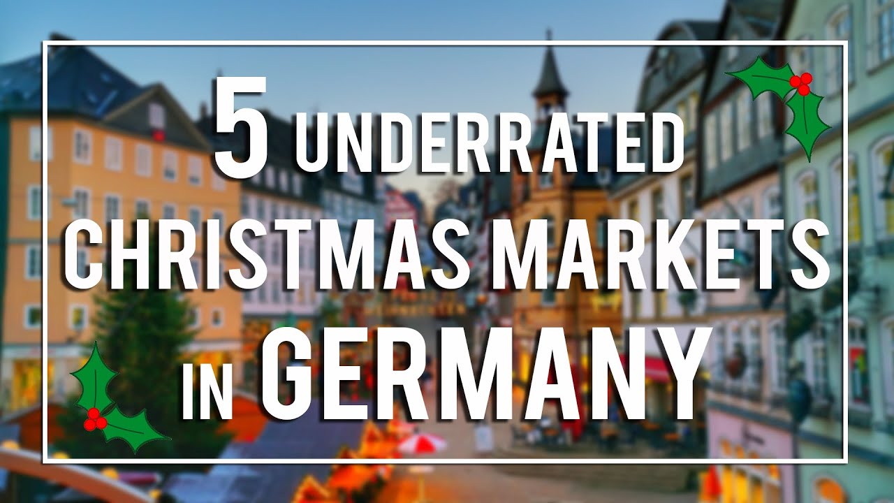 5 UNDERRATED GERMAN CHRISTMAS MARKETS! - YouTube