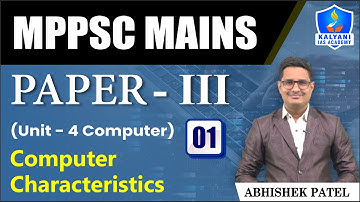 LEC 01 | Computer Characteristics | MPPSC Paper 3 Unit 4 | Abhishek Sir | Kalyani IAS Academy
