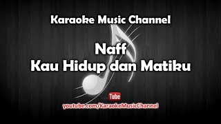 Naff Kaulah Hidup dan Matiku (karaoke version)