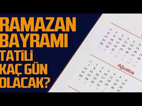 BAYRAM TATİLİ KAÇ GÜN? |Ramazan Bayramı ne zaman başlıyor, hangi güne denk geliyor?