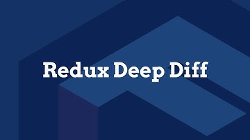 Lunch and Learn: Redux Deep Diff