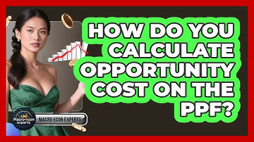 How Do You Calculate Opportunity Cost On The PPF? - Macroecon Experts