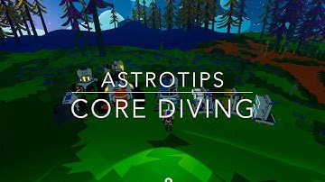 Core Diving (Spoiler-Free) | Astrotips: Astroneer Tips & Tricks