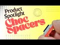 Product Spotlight - Choc Spacers