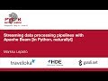 Streaming data processing pipelines with Apache Beam [in Python, naturally!] - PyCon APAC 2018