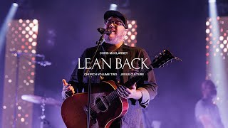Video thumbnail of "Jesus Culture - Lean Back (feat. Chris McClarney, Bryan & Katie Torwalt) (Live)"