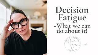 Decision Fatigue and What we can do about it!