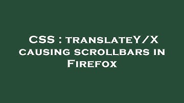 CSS : translateY/X causing scrollbars in Firefox