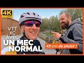 Je roule avec vtt xc avec un mec normal  45 km de plaisir  vtt xc  mtb