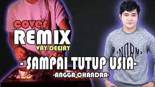 DJ SAMPAI AKU TUTUP USIA - ANGGA CHANDRA 2020 TERBARU (COVER BY DEEJAY PROJECT)
