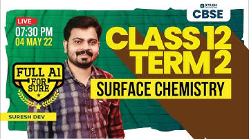 SURFACE CHEMISTRY | CLASS 12 TERM 2  | XYLEM CBSE 11 & 12