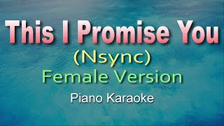 Video thumbnail of "THIS I PROMISE YOU - Nsync /Female Piano (KARAOKE VERSION)"