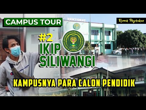 CAMPUS TOUR #2  IKIP SILIWANGI BANDUNG