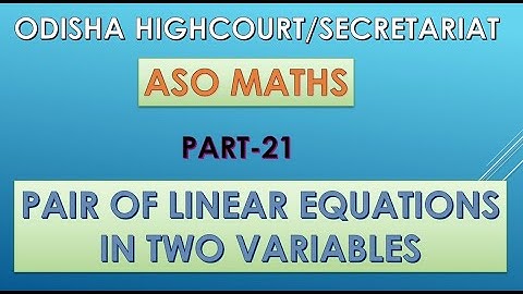 ODISHA ASO MATHS PART-21 (PAIR OF LINEAR EQUATIONS IN TWO VARIABLE)